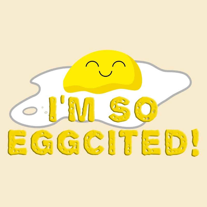 I'm so eggcited Fried Egg Funny
