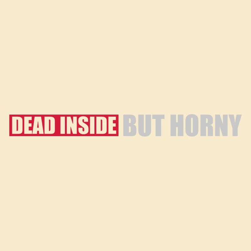 dead inside but horny
