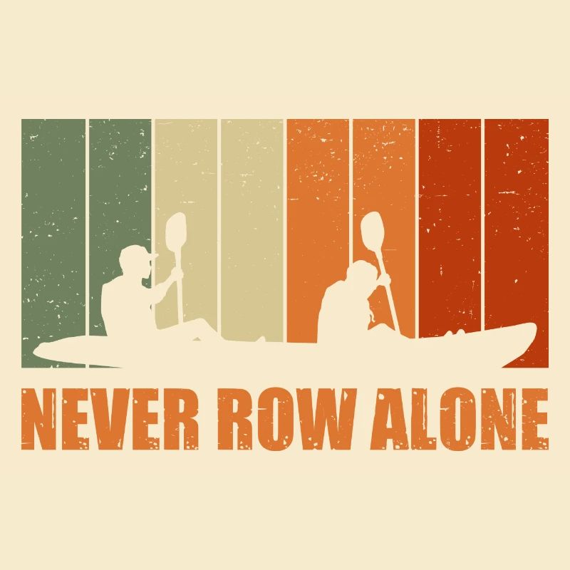 Never Row Alone Kayaking Canoe Kayak Rower Paddle