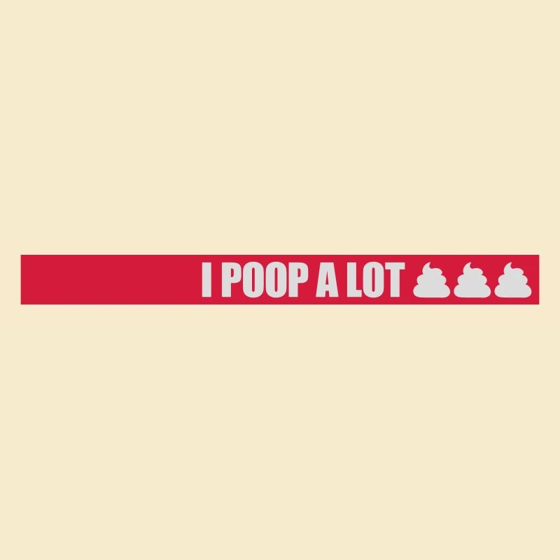 I poop a lot
