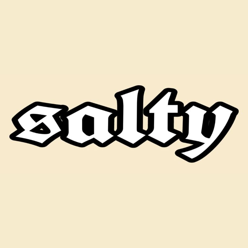 "salty"
