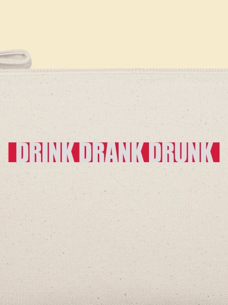 drink drank drunk Zitat