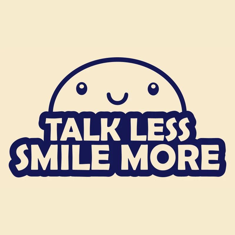 talk less smile more