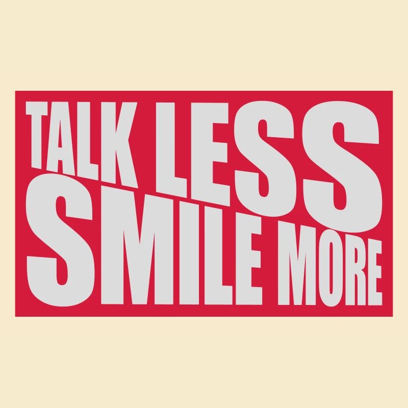 talk less smile more