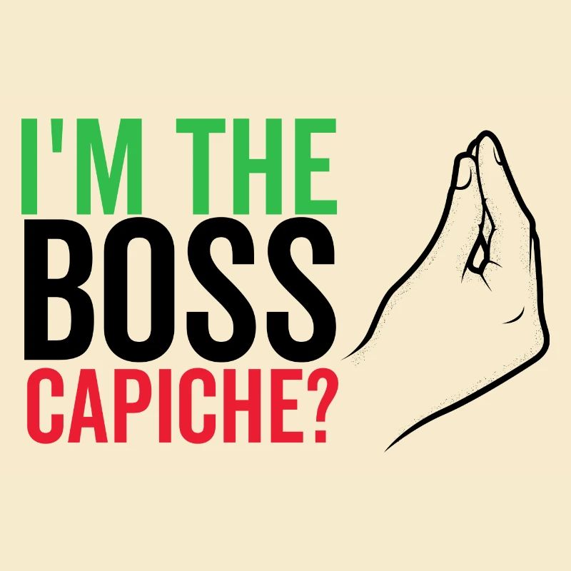 Ich bin der Boss Capiche