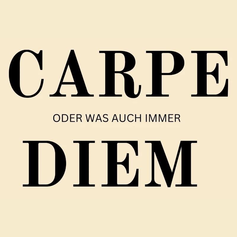 Carpe Diem oder was auch immer
