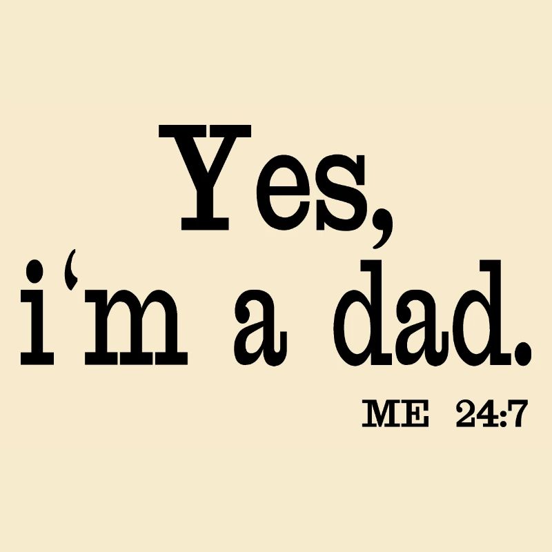 Ja, ich bin Vater. Ich 24/7