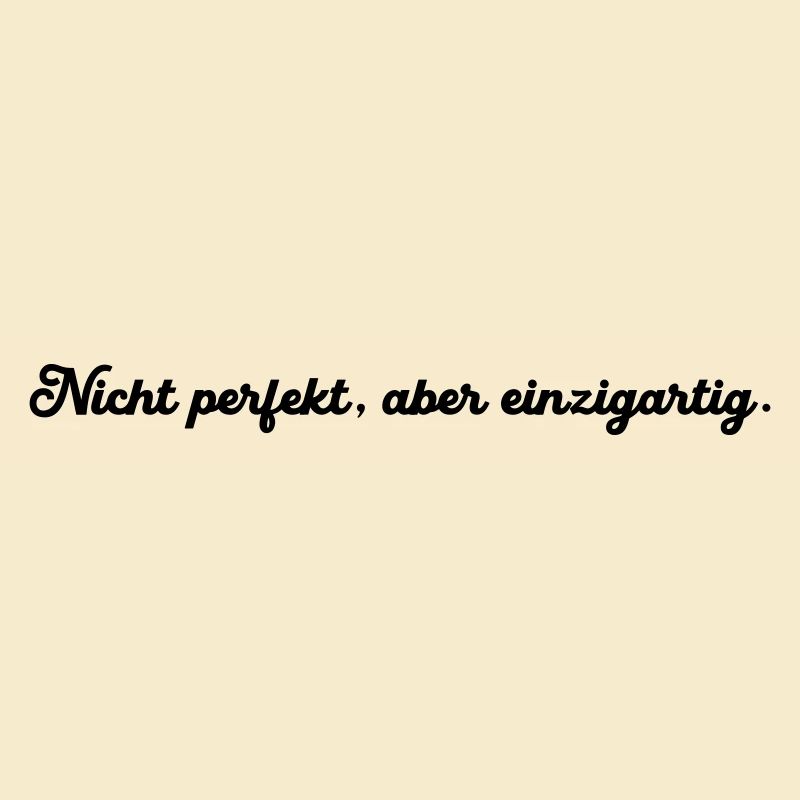 Nicht perfekt aber einzigartig