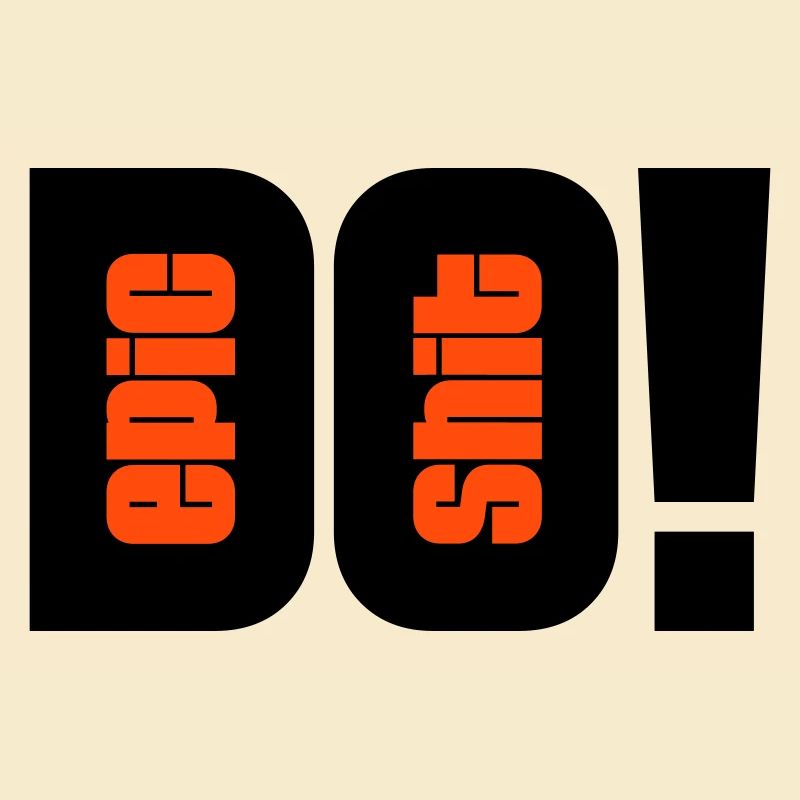 Do Epic Shit - 2 couleurs