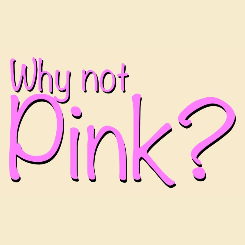 Why not pink?