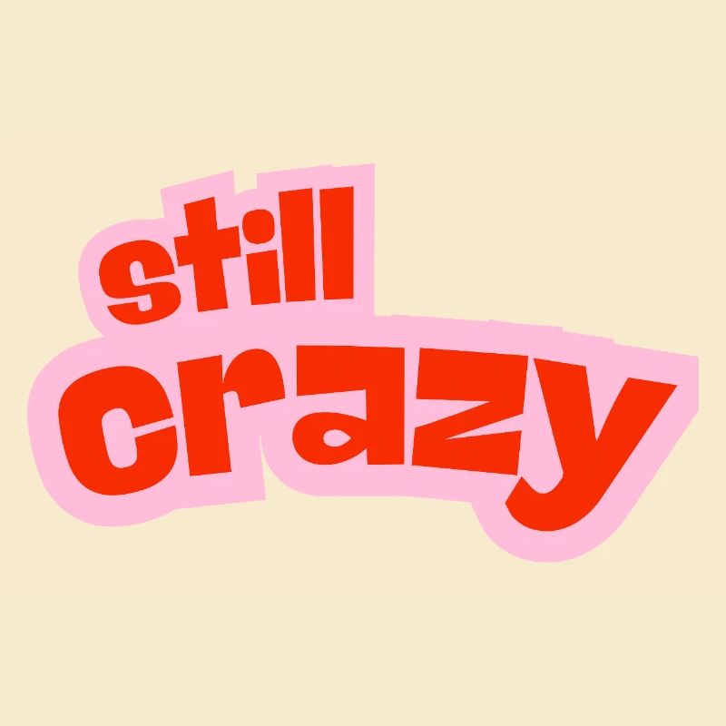 still crazy