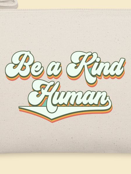 Be a kind human