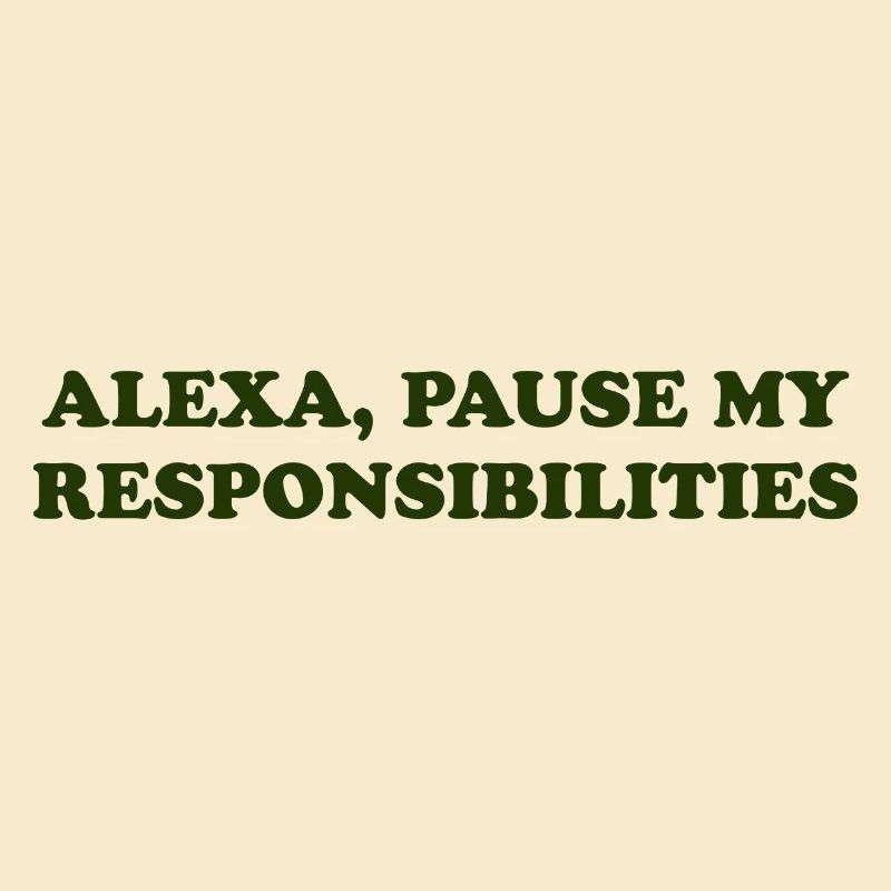 Alexa, Pause My Responsibilities