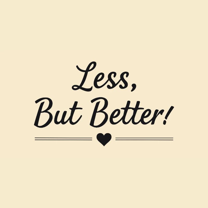 Less But Better Spruch Zitat