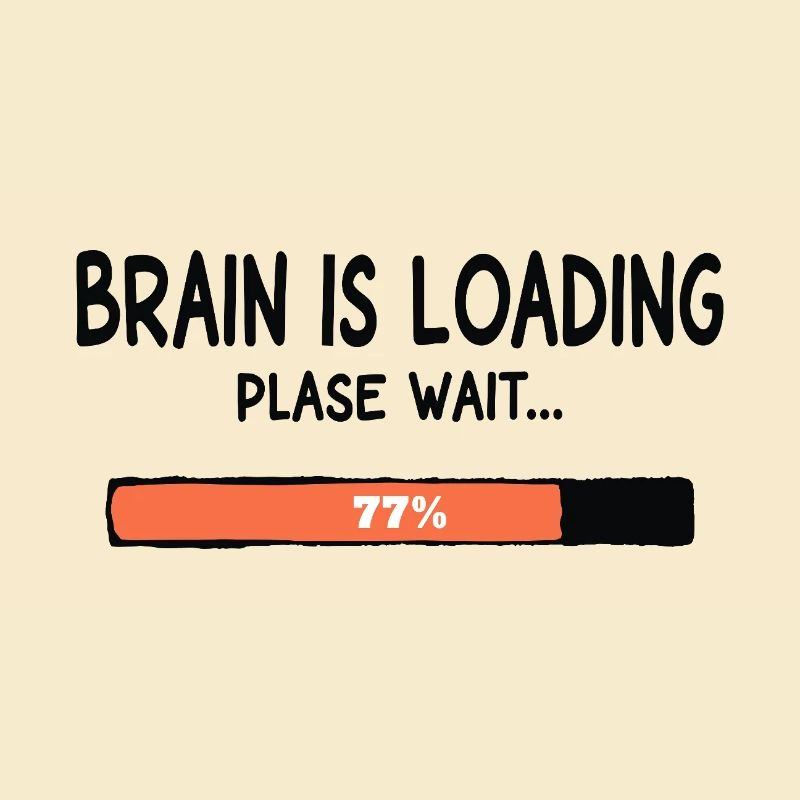 Brain Is Loading Please Wait Lustiger Spruch