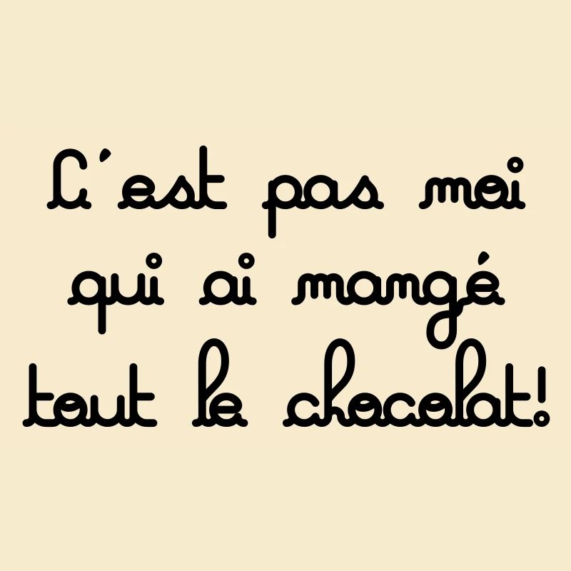 c'est pas moi qui ai mangé tout le chocolat