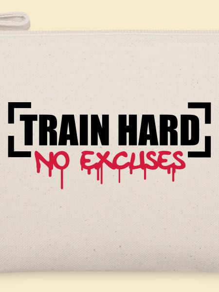 Train Hard No Excuses