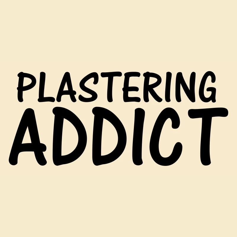 plastering addict