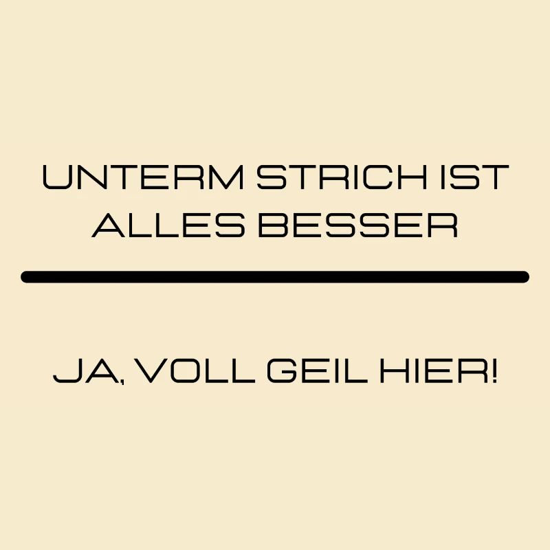 unterm Strich ist alles besser