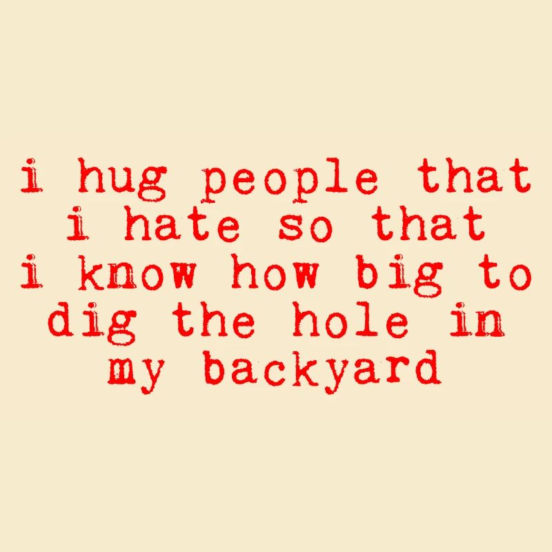 I Hug People That I Hate 3