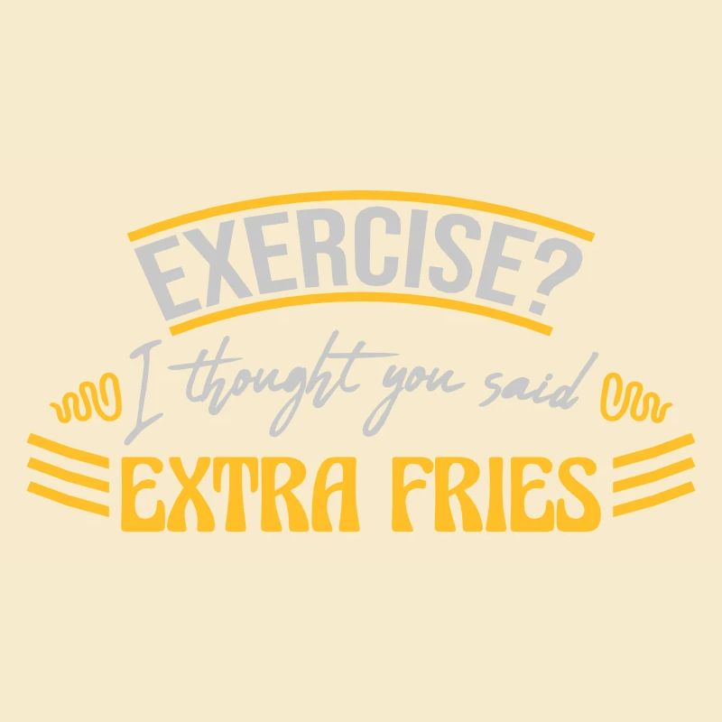 Exercise Extra Fries Quote