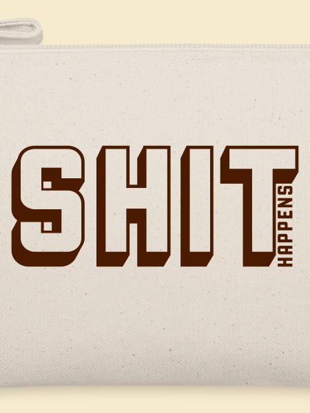 Shit happens Motto Zitat