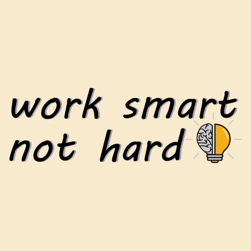 work smart not hard