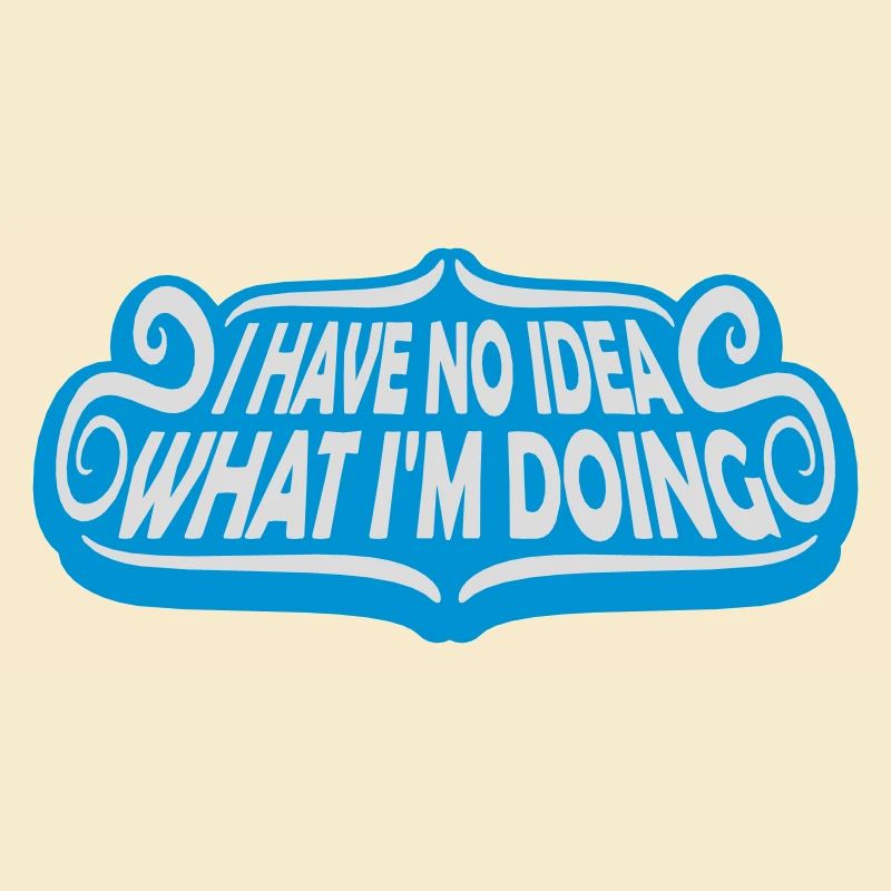 I Have No Idea