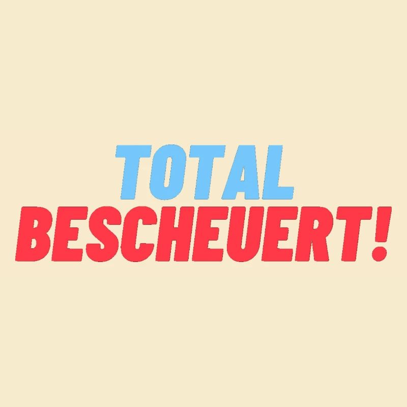 total Bescheuert