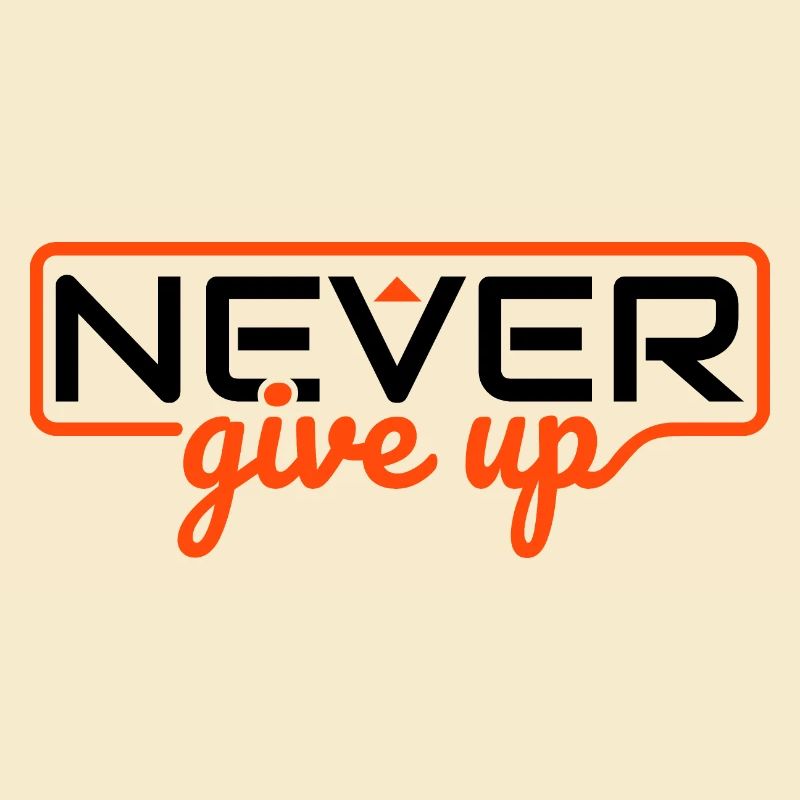 Never Ever Give Up