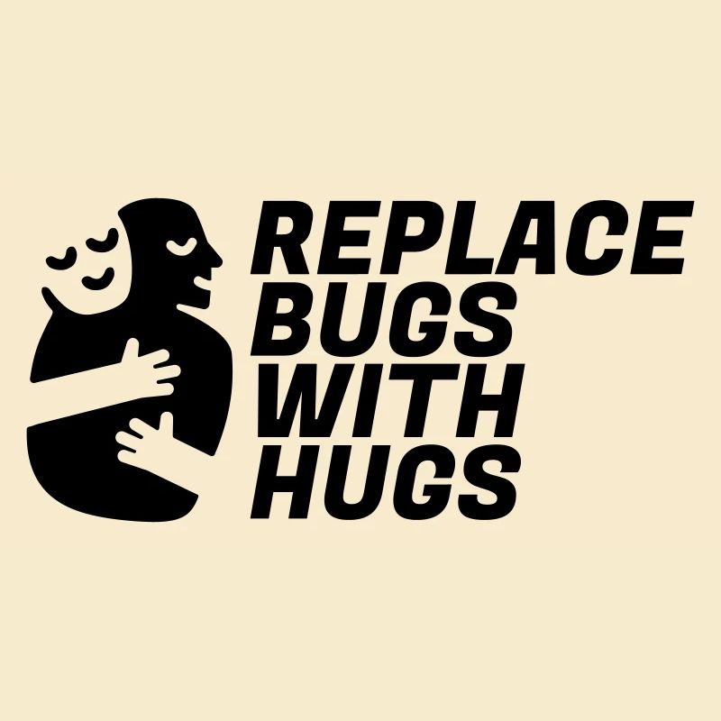 Replace Bugs With Hugs
