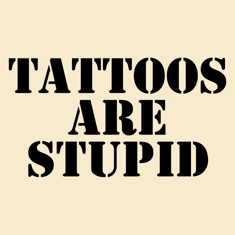 Tattoos sind dumm