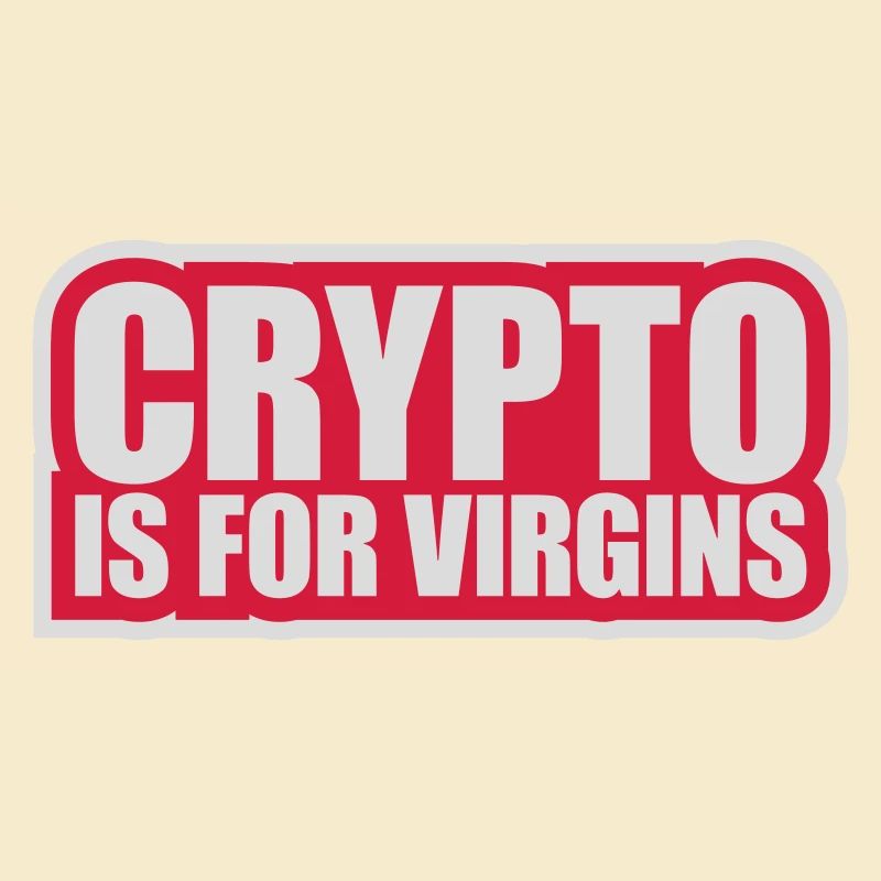 crypto is for virgins