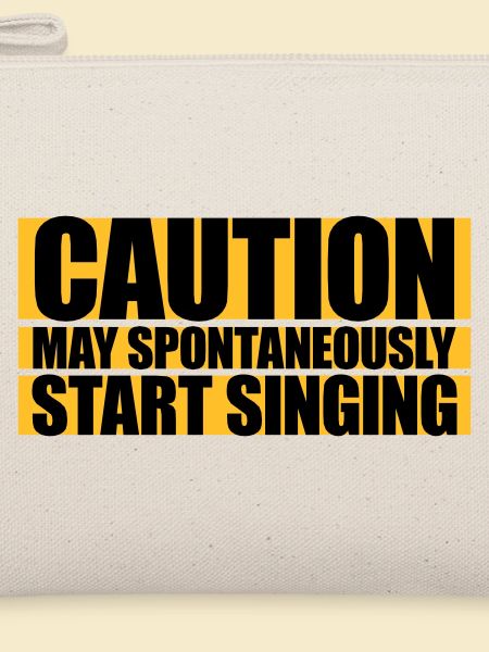 may spontaneously start singing
