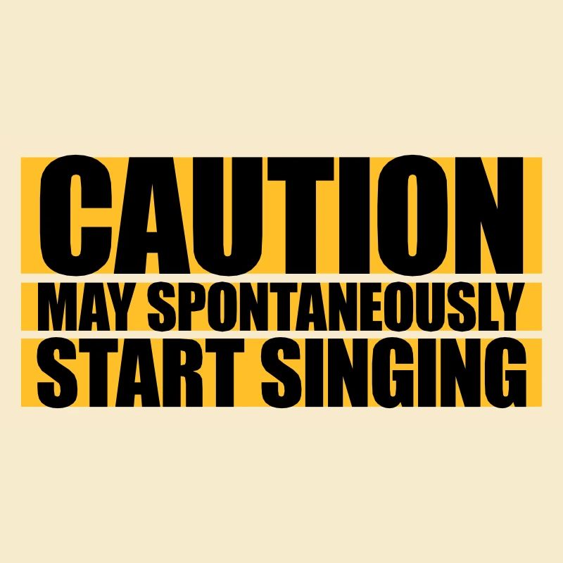 may spontaneously start singing
