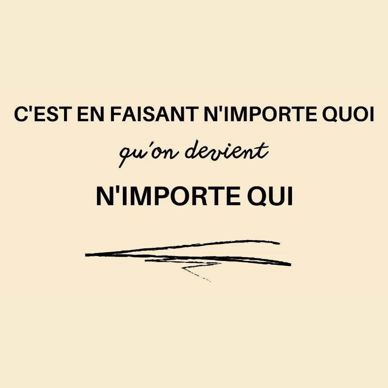 c'est en faisant n'importe quoi devient n'importe