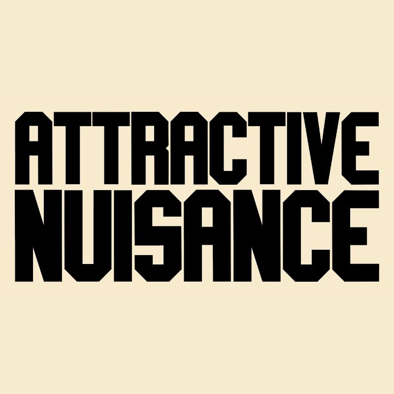 Attractive Nuisance