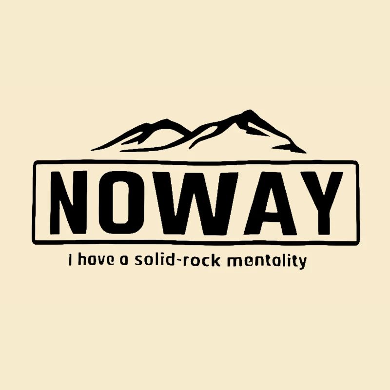 NOWAY© - I HAVE A SOLID ROCK MENTALITY