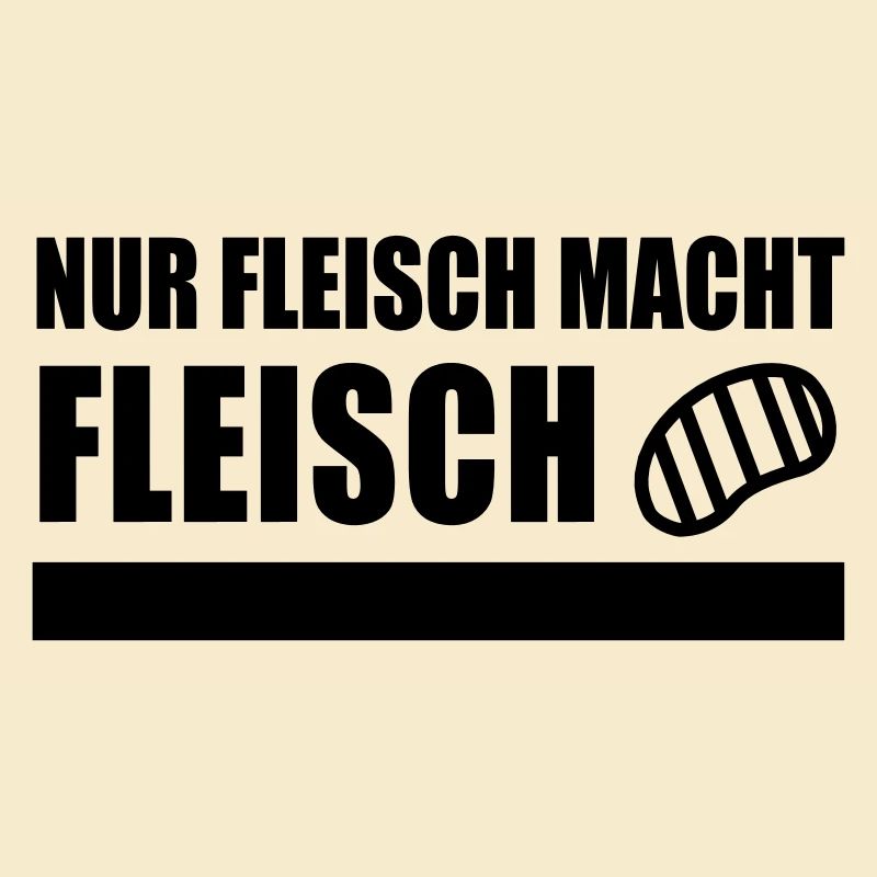 NUR FLEISCH MACHT FLEISCH