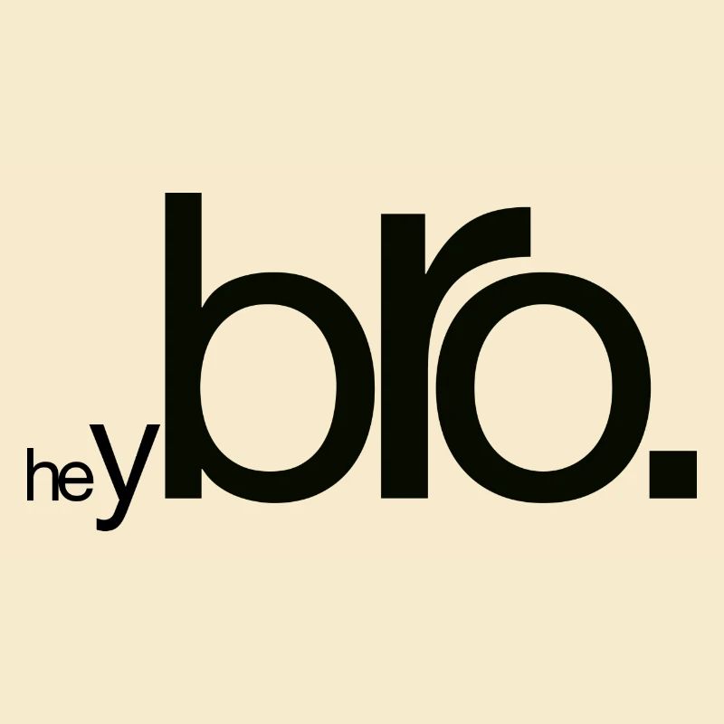 Hey Bro