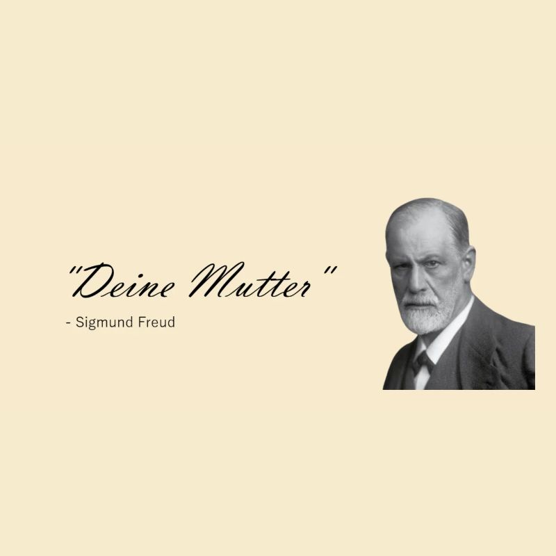 "Deine Mutter" Sigmund freund