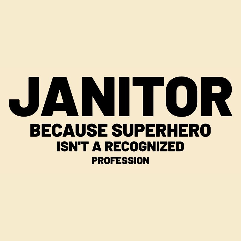 Janitor - Because superhero is not a recognized