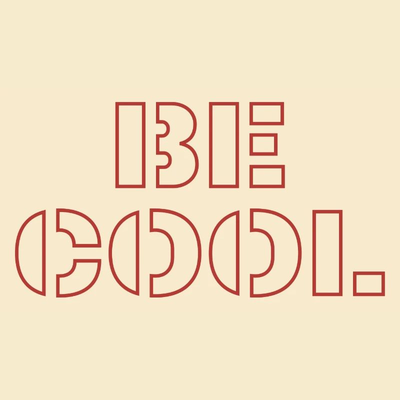Be cool