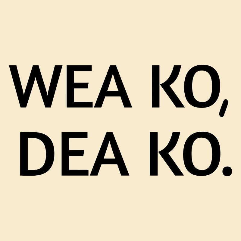 Wea ko dea ko