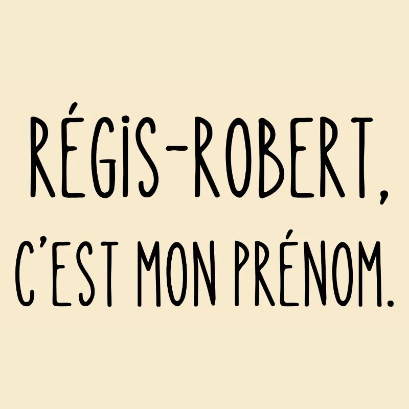 régis-robert, c'est mon prénom