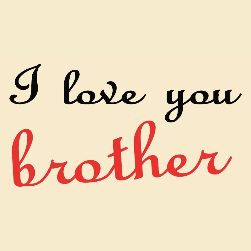 Ich liebe dich BROTHER