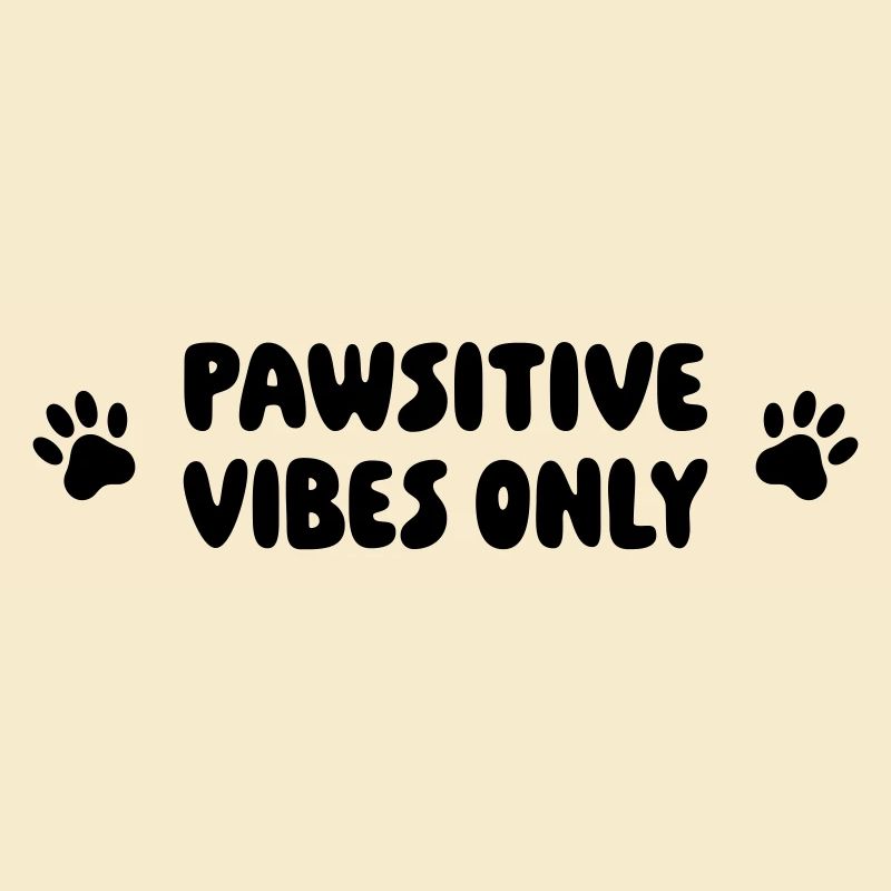 Pawsitive vibes only