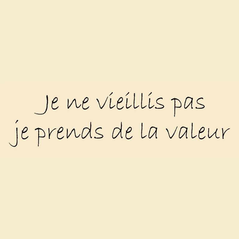 I'm not getting old, I'm increasing in value