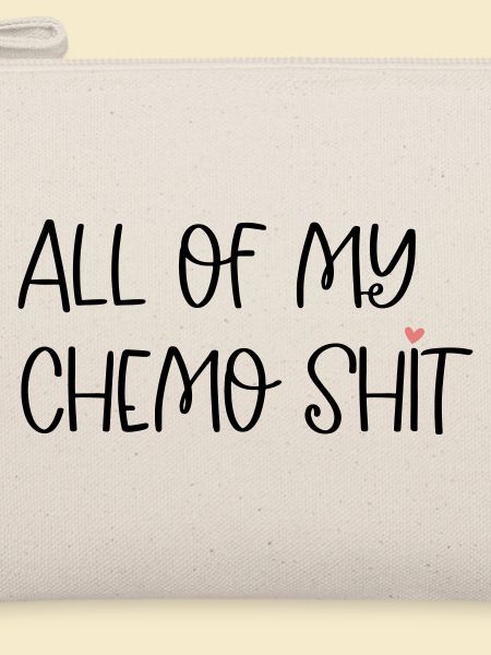 ALL OF MY CHEMO SHIT!
