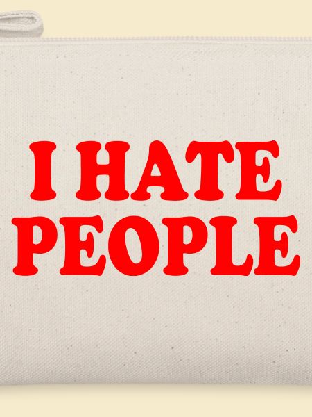 I hate people